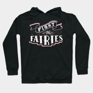 Fight The Fairies Hoodie